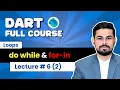 Lec 2 Do-While For-In Loops in Dart Dart Tutorial 2025