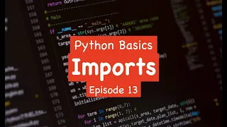 Python Basics - Imports Episode 13