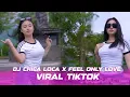 Download Lagu DJ CHICA LOCA X FEEL ONLY LOVE - VIRAL TIKTOK