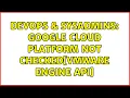 DevOps SysAdmins Google Cloud Platform not checked VMware Engine API