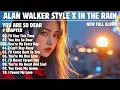Download Lagu ALAN WALKER STYLE X IN THE RAIN || YOU ARE SO DEAR || NEW FULL ALBUM 2025
