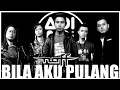 NAFF - BILA AKU PULANG | KARAOKE | LYRICS