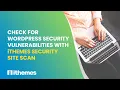 Check For WordPress Security Vulnerabilities With iThemes Security Site Scan