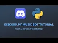 Part 6 - Remove Command How To Code A Discord py Music Bot
