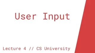 User Input Lecture Lesson 4 CS University