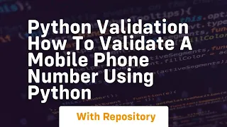 Python validation how to validate a mobile phone number using python
