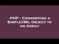 PHP Converting a SimpleXML Object to an Array