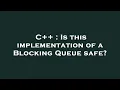 C Is this implementation of a Blocking Queue safe