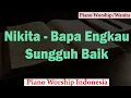 Download Lagu (Wanita) Bapa Engkau Sungguh Baik Karaoke Piano - Wanita/Umum