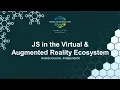 JS in the Virtual Augmented Reality Ecosystem - Andres Cuervo Independent