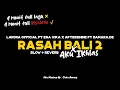 Download Lagu Rasah Bali 2 x Aku Ikhlas - Lavora Official Ft Ena Vika x Aftershine Ft Damara.De - (Slow+Reverb)