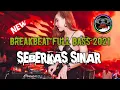 DJ SEBERKAS SINAR | BREAKBEAT FULL BASS 2021