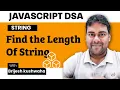 Find the Length of a String using JavaScript DSA Basics