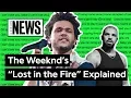 Download Lagu The Weeknd’s “Lost in the Fire” Explained | Song Stories