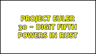 Project Euler 30 - Digit fifth powers in Rust 3 Solutions