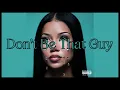 Jhené Aiko ~ Don't Be That Guy ~ Lyrics 