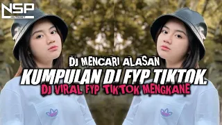 dj campuran fyp viral tik tok 2023 sound kane jedag jedug full bass terbaru dj mencari alasan