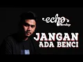 Echa Harahap - Jangan Ada Benci ( Official Music Video )
