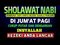 Lagu SHOLAWAT PENARIK REZEKI PALING DAHSYAT, Sholawat Nabi Muhammad SAW, SALAWAT JIBRIL PALING MERDU