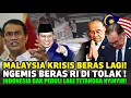 MALAYSIA PANIK KELAPARAN!! INDONESIA RESMI TOLAK KIRIM BERAS!!