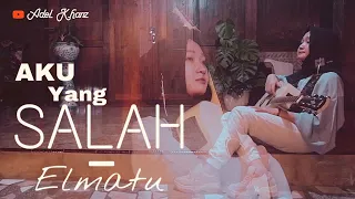 Download AKU YANG SALAH (ELMATU) - ADEL KHANZ COVER MP3
