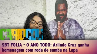 SBT FOLIA - O ANO TODO: Arlindo Cruz ganha homenagem com roda de samba na Lapa