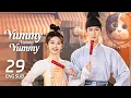 【FULL】Yummy Yummy Yummy EP29 | Lady Shen stitches up Vice Prefect’s wound | 宴遇永安