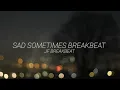 Download Lagu SAD SOMETIMES BREAKBEAT VIRAL TIKTOK!!