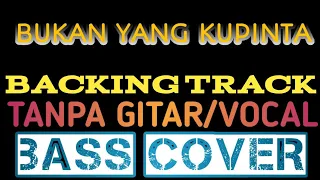 BUKAN YANG KUPINTA||TANPA GITAR||BASS COVER