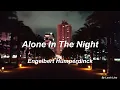 Download Lagu Engelbert Humperdinck - Alone In The Night(Lyrics)
