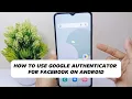 How To Use Google Authenticator App For Facebook