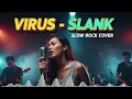 SLANK - VIRUS | Slow Rock Cover | 💔 Aransemen Paling Sadis! Siap-siap Netes Air Mata 😭