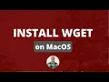How to install WGET on MacOS