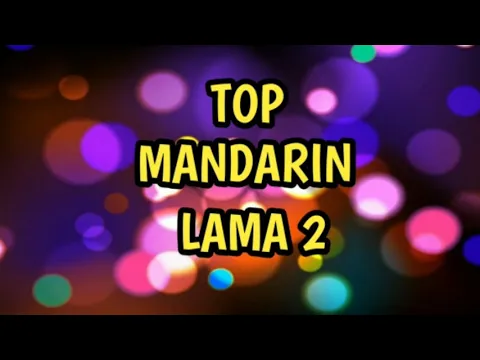 Download MP3 Top mandarin lama 2