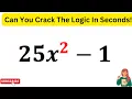 25x 2-1 Can You Crack The Logic In Seconds