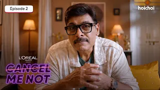 Cancel Me Not - EP 2 | Rajnandini Paul, Mohana Maiti | L'Oréal Paris | Watch Now