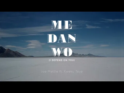 Download MP3 Joe Mettle - Me Dan Wo (feat. Kweku Teye) [Lyrics Video]