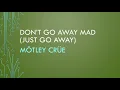 Mötley Crüe | Don’t Go Away Mad (Just Go Away) (Lyrics)