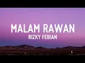 Rizky Febian - Malam Rawan (Lirik)
