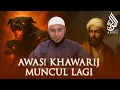 Khawarij Mulai Muncul Lagi! Kaum yang Perlu Diwaspadai?! - Syekh Muhammad Alfuli