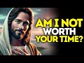 Lagu God Says: AM I NOT WORTH YOUR TIME? | God Message Today | Gods Message Now | God's Message Now