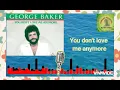 Download Lagu You Don't Love Me Anymore song by George Baker  Lyrics