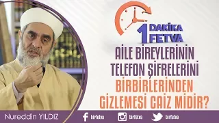 Aile bireylerinin telefon şifrelerini birbirlerinden gizlemesi caiz midir?
