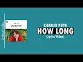 Download Lagu How Long - Charlie Puth (Lyrics)