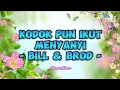Download Lagu Bill \u0026 Brod - Kodok Pun Ikut Menyanyi (Lirik Lagu)