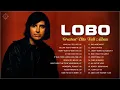 Download Lagu The Best Of Lobo || Lobo Greatest Hits Full Album