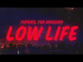Download Lagu Future, The Weeknd - Low Life (Lyrics)