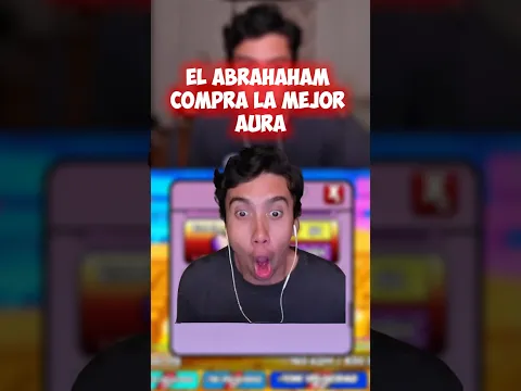 El Abrahaham compra la mejor Aura | #elabrahaham