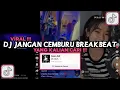 Download Lagu DJ DULU PUTUS ITU MAUMU BREAKBEAT VIRAL TIKTOK 2024 DJ JANGAN CEMBURU BREAKBEAT