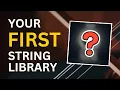 If you re looking for your first string library watch this
